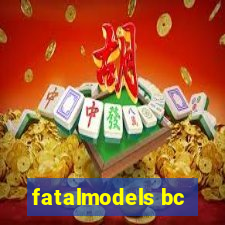 fatalmodels bc